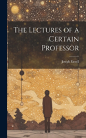 Lectures of a Certain Professor