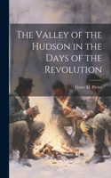 Valley of the Hudson in the Days of the Revolution