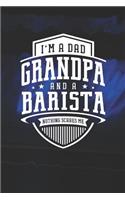 I'm A Dad Grandpa & A Barista Nothing Scares Me: Family life grandpa dad men father's day gift love marriage friendship parenting wedding divorce Memory dating Journal Blank Lined Note Book