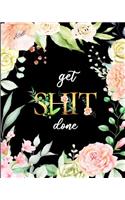 Get Shit Done: Productivity Journal With Daily Monthly Project Planner And Organizer Goal Action Plan -Pretty Watercolor Flower Design(Volume 7)