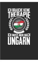 Ich brauche keine Therapie ich muss nur nach Ungarn: Notizbuch A5 gepunktet 120 Seiten, Notizheft / Tagebuch / Reise Journal, perfektes Geschenk für den Urlaub in Ungarn
