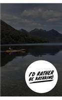 I'd Rather Be Kayaking: Funny I Kayak Notebook (Meet Me at the Lake Oar Deal Journal)