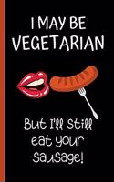 I may be vegetarian but I'll still eat your sausage