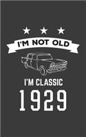 I'm Not Old I'm Classic 1929: I'm Not Old I'm Classic 1929 Bday Notebook - Funny 90th Birthday Doodle Diary Book Gift For Ninety Year Old Person On His Or Her Ninetieth B-Day Ann