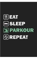 Eat Sleep Parkour Repeat: 120 Blank Lined Page Softcover Notes Journal - College Ruled Composition Notebook - 6x9 Blank Line - Parkour Gifts For Boys and Girls