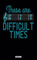 These Are Difficult Times Notebook 17 16 9 8 13 8 Notebook