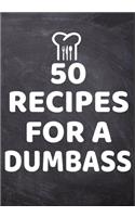 50 Recipes For A Dumb Ass