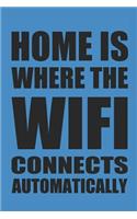 Home Is Where the Wifi Connects Automatically: Notizbuch Lustiges Notebook Fun Journal 6x9 Lined