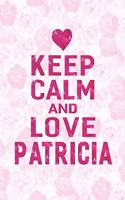 Keep Calm and Love Patricia