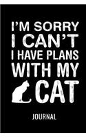 I'm Sorry I Can't, I Have Plans with My Cat Journal