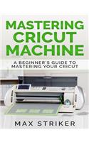 Mastering Cricut Machine