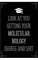 Look At You Getting Your Molecular Biology Degree And Shit