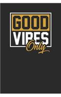 Good Vibes Only