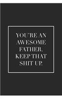 You're an Awesome Father. Keep That Shit Up