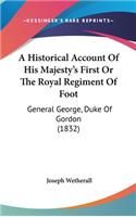 A Historical Account of His Majesty's First or the Royal Regiment of Foot