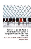 The Letters of John B.S. Morritt of Rokeby Descriptive of Journeys in Europe and Asia Minor