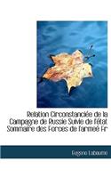 Relation Circonstanciee de La Campagne de Russie Suivie de L'Etat Sommaire Des Forces de L'Armee Fr