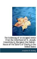 The Testimony of an Escaped Novice from the Sisterhood of St. Joseph, Emmettsburg, Maryland, the Mot