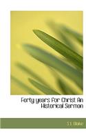 Forty Years for Christ an Historical Sermon