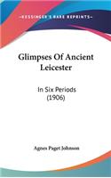 Glimpses of Ancient Leicester