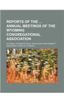Reports of the Annual Meetings of the Wyoming Congregational Association: (English)