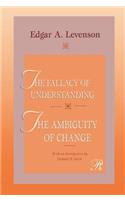 Fallacy of Understanding & the Ambiguity of Change