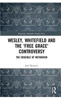 Wesley, Whitefield and the 'Free Grace' Controversy