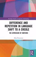 Difference and Repetition in Language Shift to a Creole: The Expression of Emotions(Routledge Studies in Linguistic Anthropology)