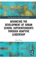 Advancing the Development of Urban School Superintendents through Adaptive Leadership: (Routledge Research in Educational Leadership)