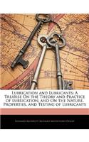 Lubrication and Lubricants: A Treatise on the Theory and Practice of Lubrication, and on the Nature, Properties, and Testing of Lubricants