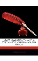 State Sovereignty: And a Certain Dissolution of the Union