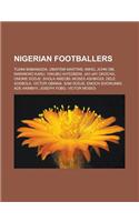 Nigerian Footballers: Tijani Babangida, Obafemi Martins, Mikel John Obi, Nwankwo Kanu, Yakubu Aiyegbeni, Jay-Jay Okocha, Onome Sodje(English)