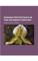Spanish Protestants in the Sixteenth Century