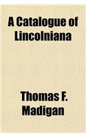 A Catalogue of Lincolniana
