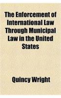 The Enforcement of International Law Through Municipal Law in the United States