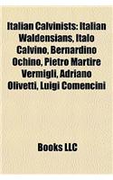 Italian Calvinists: Italian Waldensians, Italo Calvino, Bernardino Ochino, Pietro Martire Vermigli, Adriano Olivetti, Luigi Comencini