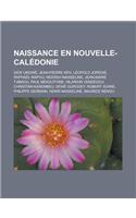 Naissance En Nouvelle-Caledonie: Dick Ukeiwe, Jean-Pierre Aifa, Leopold Joredie, Raphael Mapou, Nidoish Naisseline, Jean-Marie Tjibaou, Paul Neaoutyine, Hilarion Vendegou, Christian(French)