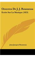 Oeuvres De J. J. Rousseau: Ecrits Sur La Musique (1823)