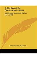 A Glorificacao De Calderon De La Barca: No Segundo Centenario Da Sua Morte (1881)