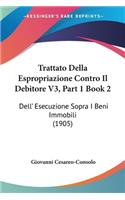 Trattato Della Espropriazione Contro Il Debitore V3, Part 1 Book 2