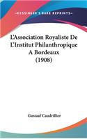 L'Association Royaliste de L'Institut Philanthropique a Bordeaux (1908)