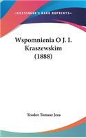 Wspomnienia O J. I. Kraszewskim (1888)