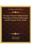 Sir Isaac Newton's Mathematical Principles of Natural Philosophy and His System of the World