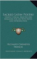 Sacred Latin Poetry: Chiefly Lyrical, Selected and Arranged for Use with Notes and Introduction