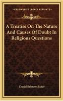 A Treatise on the Nature and Causes of Doubt in Religious Questions