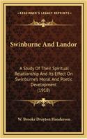 Swinburne and Landor: A Study of Their Spiritual Relationship and Its Effect on Swinburne's Moral and Poetic Development (1918)