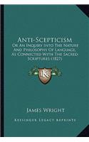 Anti-Scepticism: Or an Inquiry Into the Nature and Philosophy of Language, as Connected with the Sacred Scriptures (1827)(English)