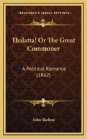 Thalatta! or the Great Commoner
