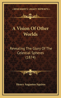 A Vision Of Other Worlds
