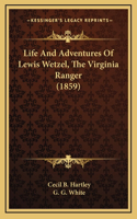 Life And Adventures Of Lewis Wetzel, The Virginia Ranger (1859)